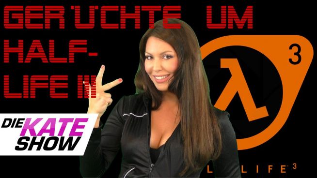 Die Kate Show: Gerüchte um Half Life 3